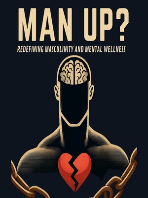 cover image of Man Up? Redefining Masculinity and Mental Wellness